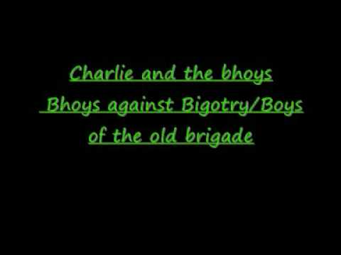 Bhoys against Bigotry/Boys of the old brigade Charlie and the bhoys