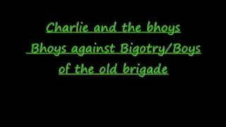 Bhoys against Bigotry/Boys of the old brigade Charlie and the bhoys