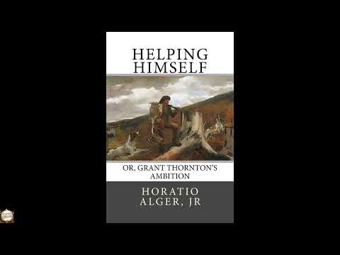Helping Himself: Or, Grant Thornton's Ambition by Horatio Alger Jr. — free full audiobook