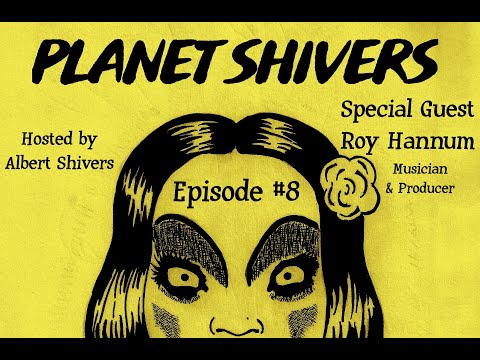 Planet Shivers: Ep.8 - Roy Hannum: 'Boy in the Village'