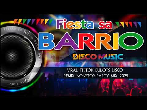 FIESTA SA BARRIO || VIRAL TIKTOK BUDOTS DISCO REMIX NONSTOP PARTY MIX 2025