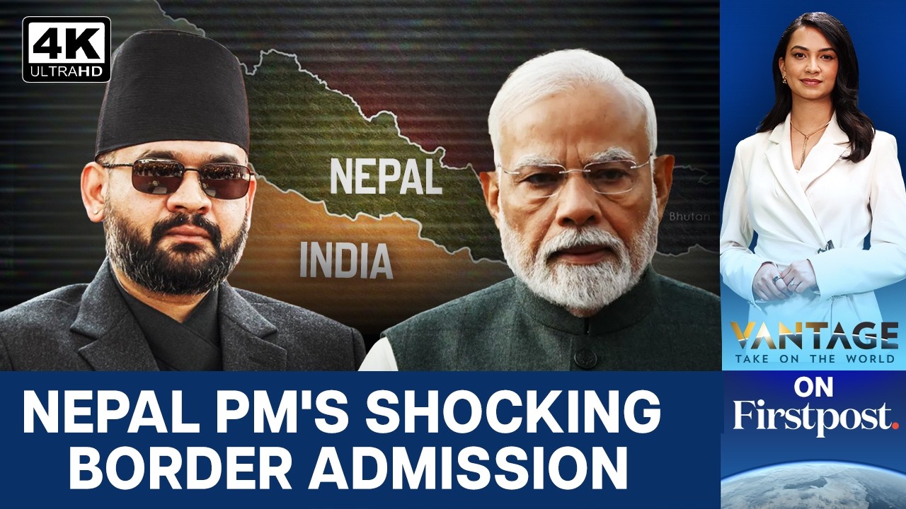 Nepal PM's Border Remarks Trigger Political Storm in Kathmandu | Vantage on Firstpost | N18G | 4K