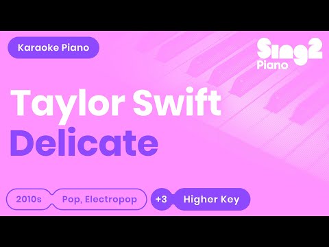 Taylor Swift - Delicate (Higher Key) Karaoke Piano