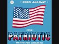 Born Against - Nine Patriotic Hymns For Children