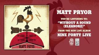 Matt Pyror "Without A Sound (Eleanore)" Live