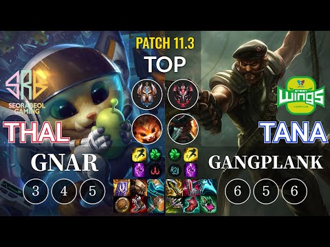 SRB Thal Gnar vs JAG TaNa Gangplank Top - KR Patch 11.3
