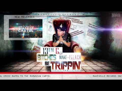 13th G feat Makè & P.R.E.A.C.H - Bitches Be Trippin'