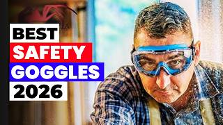 Top 7 BEST Safety Goggles in 2026 | Watch Before You Buy