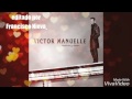Victor manuelle  NO ERES LA MUJER. - francisco nieva Cardona Victor manuelle  NO ERES LA MUJER.