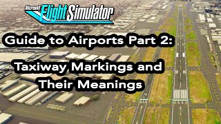 MSFS Tutorial Guide to Airports Part 2   Taxiway markings and their meanings
