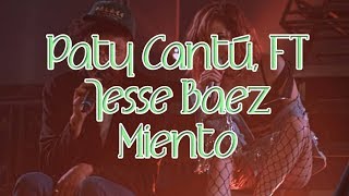 Miento PATY CANTÚ ft JESSE BÁEZ (letra)