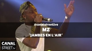 MZ - Jambes en l'air en #canalstreetlive