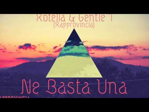 Gentle T & Rotella (RAPPROVINCIA) - Ne basta una