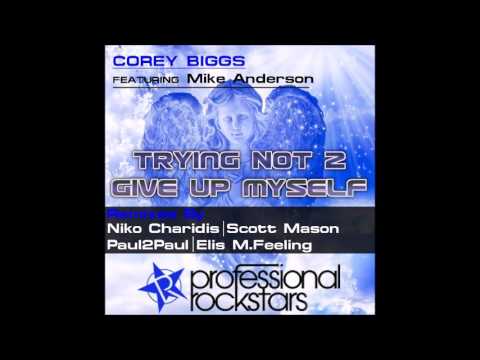 Corey Biggs-Trying not to give up myself (Elis M. Feeling Remix)