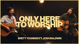 Only Here To Worship