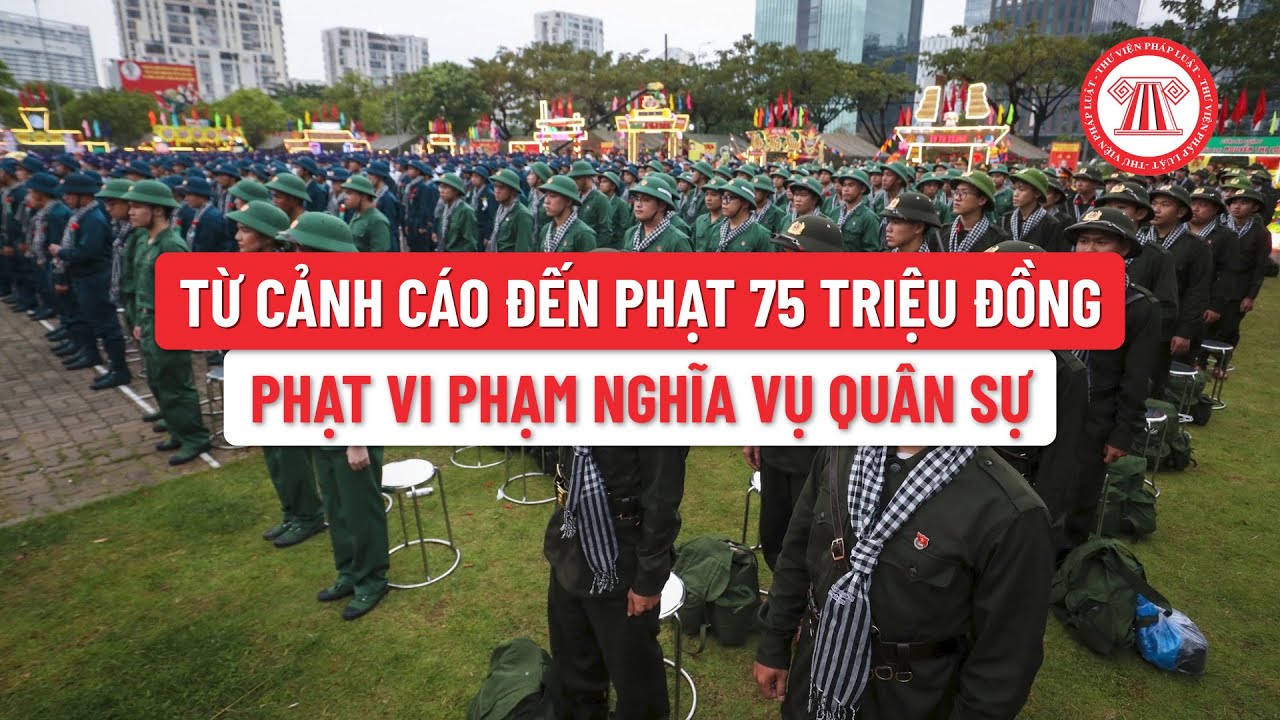 Tổng hợp các mức phạt tiền vi phạm về nghĩa vụ quân sự mới nhất