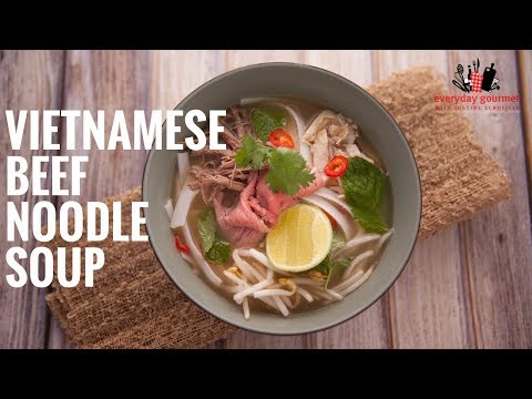 Vietnamese Beef Noodle Soup | Everyday Gourmet S6 E17