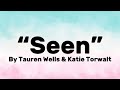 “Seen” | by Tauren Wells & Katie Torwalt | Lyrics