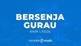 Download lagu Bersenja Gurau - Raim Laode (KARAOKE VERSION) mp3