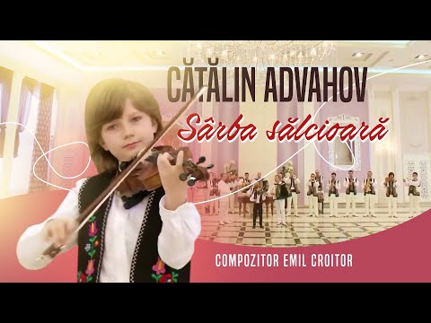 Cătălin Advahov  - Sârba sălcioară. Compositor Emil Croitor.