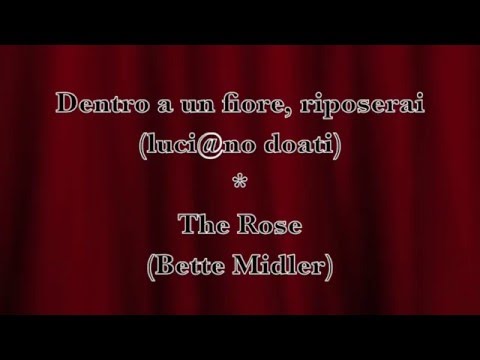 *Dentro a un fiore, riposerai Apr 2012 (The Rose - Bette Midler).mp4
