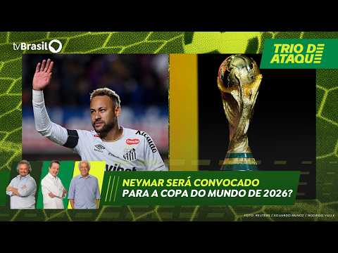 Trio de Ataque | Neymar será convocado para a Copa do Mundo de 2026?