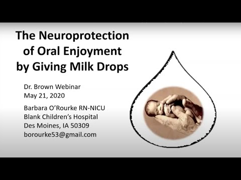 Dr. Brown's Medical Webinar: The Neuroprotection of Oral Enjoyment by Giving Milk Drops: B. O'Rourke