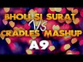 Bholi Si Surat Cradles Mashup A9