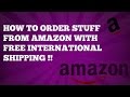 How to order Stuff from amazon.com with Free International Shipping !! How to order Stuff from amazon.com with Free International Shipping !!