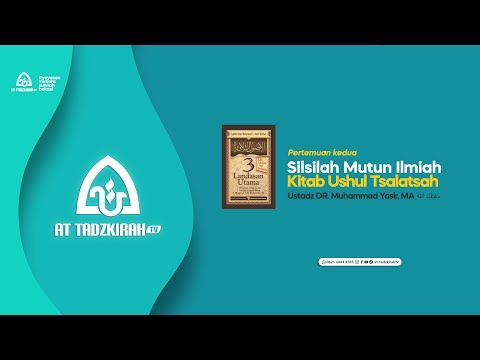 02 - SILSILAH MUTUN ILMIAH "KITAB USHULU TSALATSAH" USTADZ DR. MUHAMMAD YASIR, MA