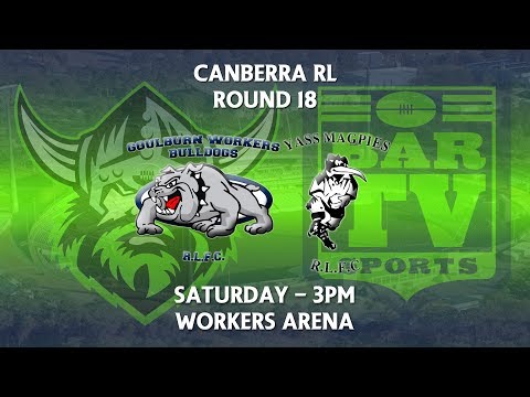 2018 Canberra RL 1st Grade Round 18 - Goulburn Workers Bulldogs v Yass Magpies