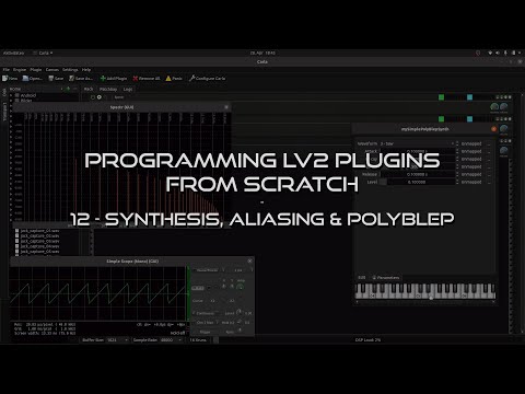 Programming LV2 Music Production Plugins From Scratch - 12 Synthesis, Aliasing & PolyBLEP