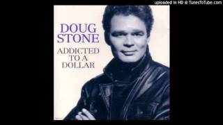 Doug Stone - Addicted To A Dollar