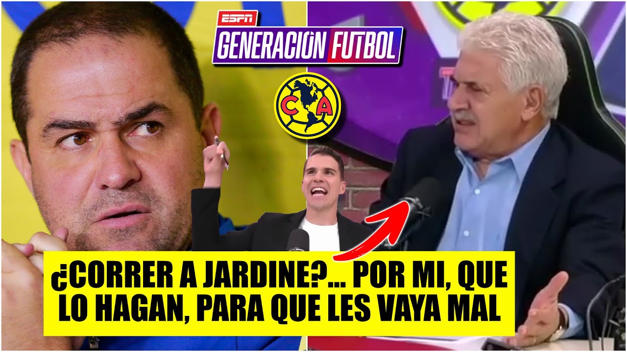 El Tuca quisiera que CORRIERAN a JARDINE... para que le vaya MAL al AMÉRICA | Generación F