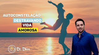 Autoconstelação destravando vida amorosa