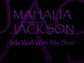MAHALIA JACKSON ~ It Is Well With My Soul