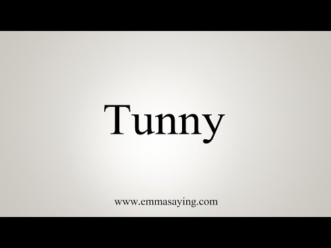 How To Say Tunny