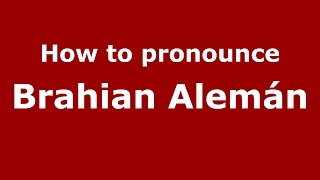 How to pronounce Brahian Alemán