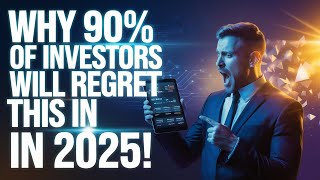 Why 90% of Investors Will REGRET This in 2025! (Crypto Alert 🚨)