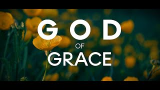 God of Grace | 1 Hour of Prayer Music | Jesus is Lord | Inspiring Worship & Faith