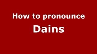 How to pronounce Dains