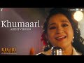 Khumaari Artist Version Kesari Chapter 2 Masaba R Madhavan Kavita Seth Kanishk Seth Irshad