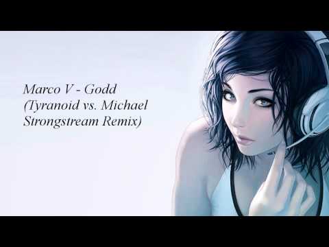 Marco V - Godd (Tyranoid vs. Michael Strongstream Remix)
