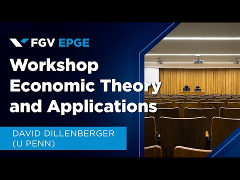 Workshop Economic Theory and Applications – Opening David Dillenberger (U Penn)