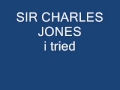 sir charles jones i tried