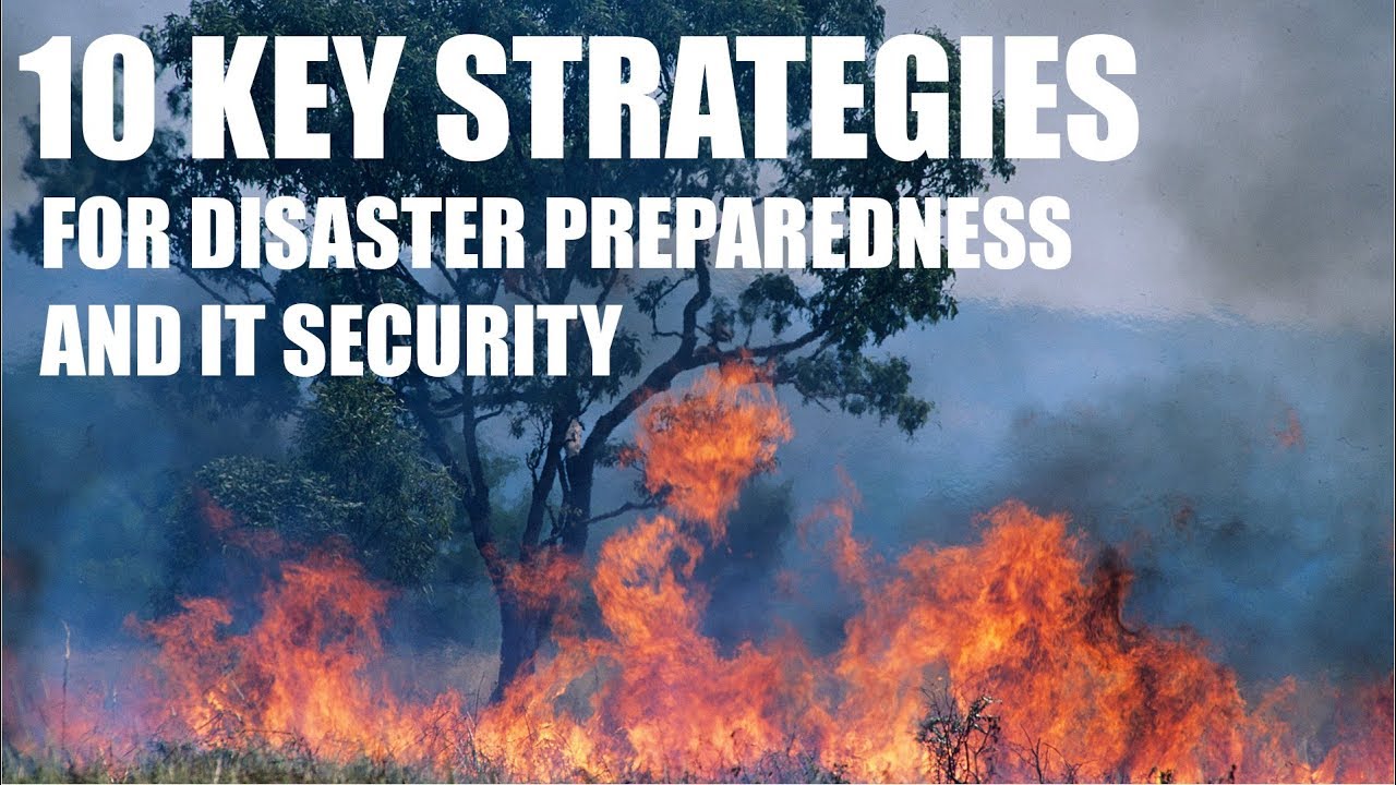 10 key strategies for disaster preparedness and increased IT security