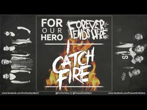 I Catch Fire - For Our Hero x Forever Ends Here