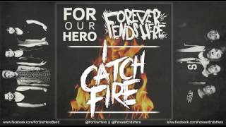 I Catch Fire - For Our Hero x Forever Ends Here