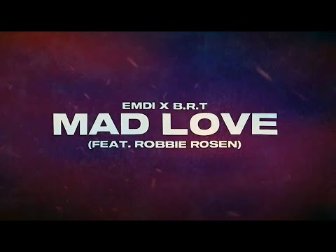 EMDI x B.R.T x Robbie Rosen - Mad Love (Official Lyric Video)