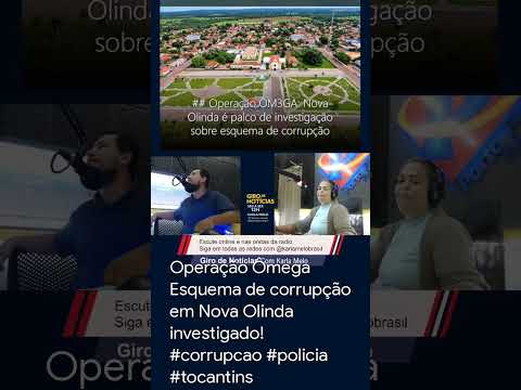 Operação Ômega Esquema de corrupção em Nova Olinda investigado! #corrupcao #policia #tocantins